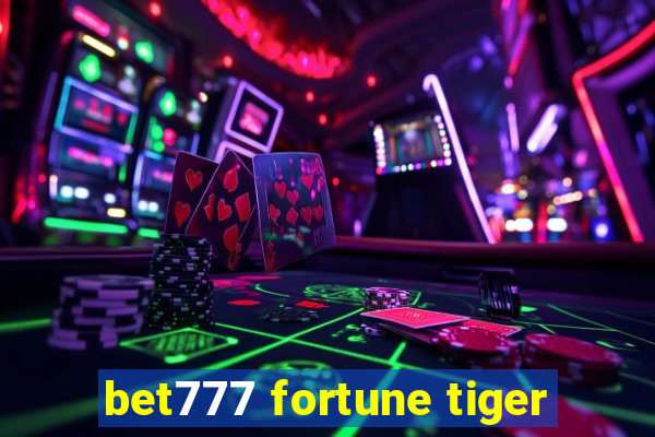 bet777 fortune tiger